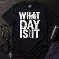 What Day Is It T-Shirt