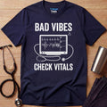 Bad Vibes Nurse T-Shirt
