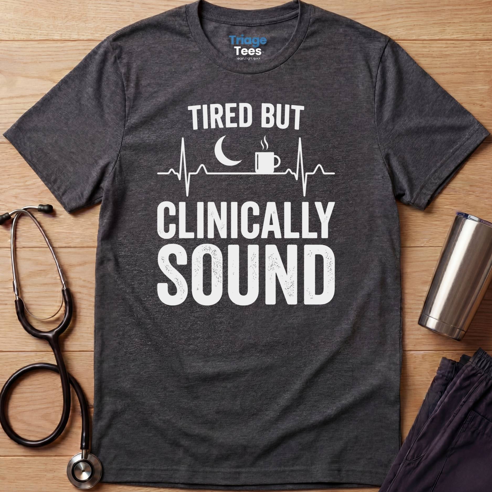 Clinically Sound Nurse T-Shirt