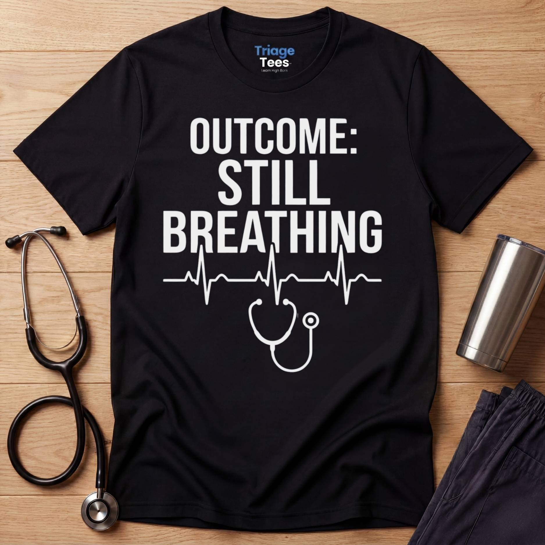 Still Breathing Nurse T-Shirt