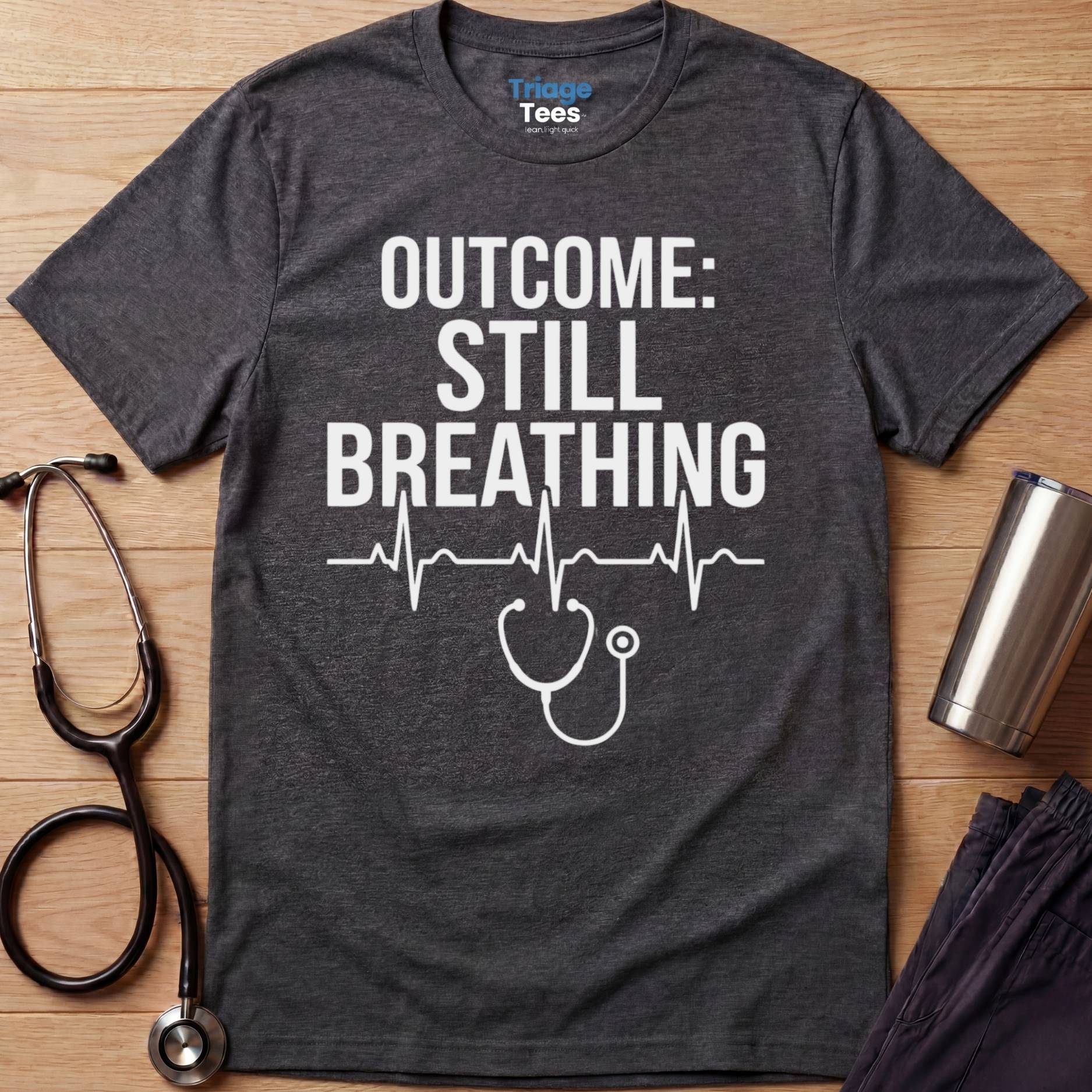 Still Breathing Nurse T-Shirt