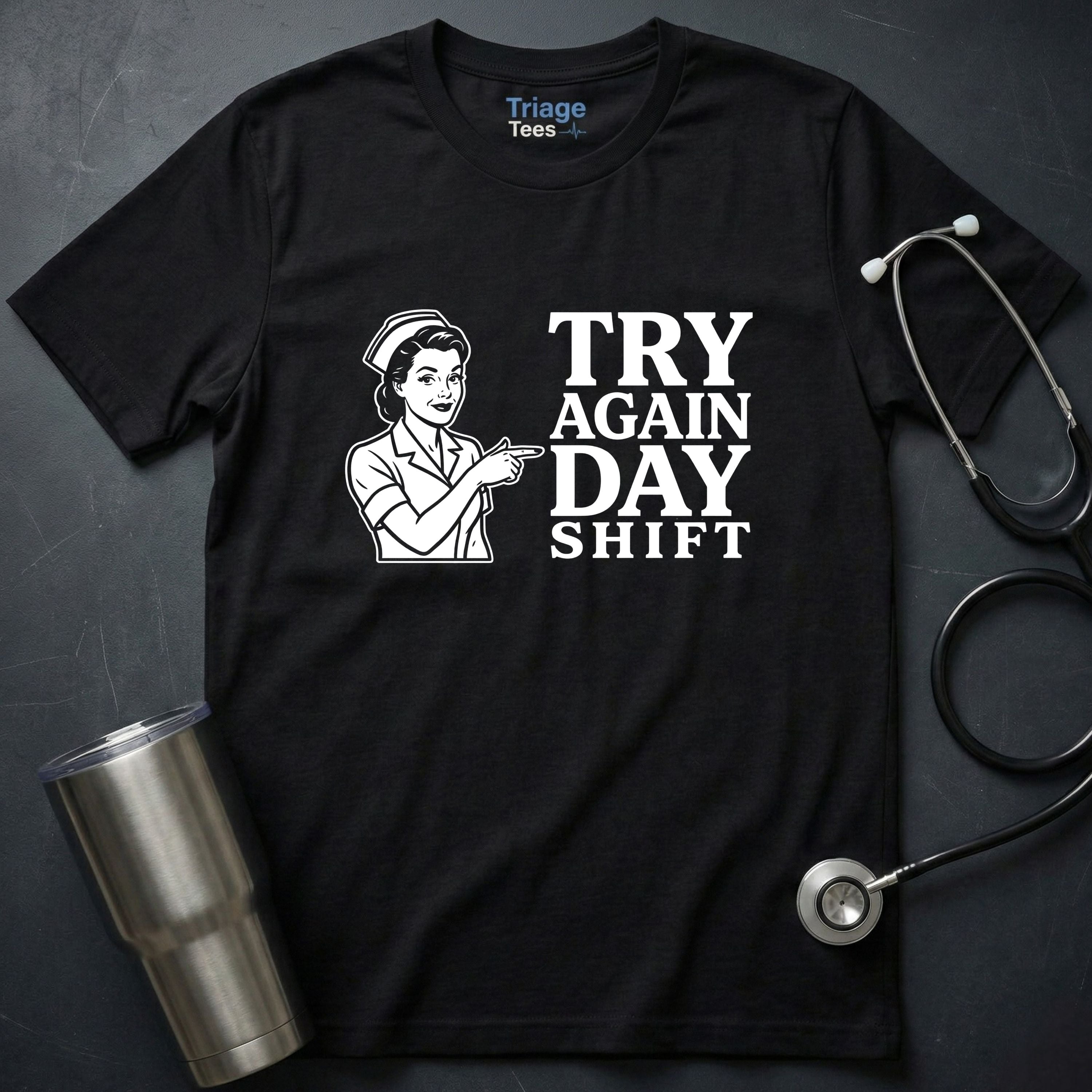 Try Again Day Shift T-Shirt