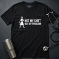 Not My Shift T-Shirt