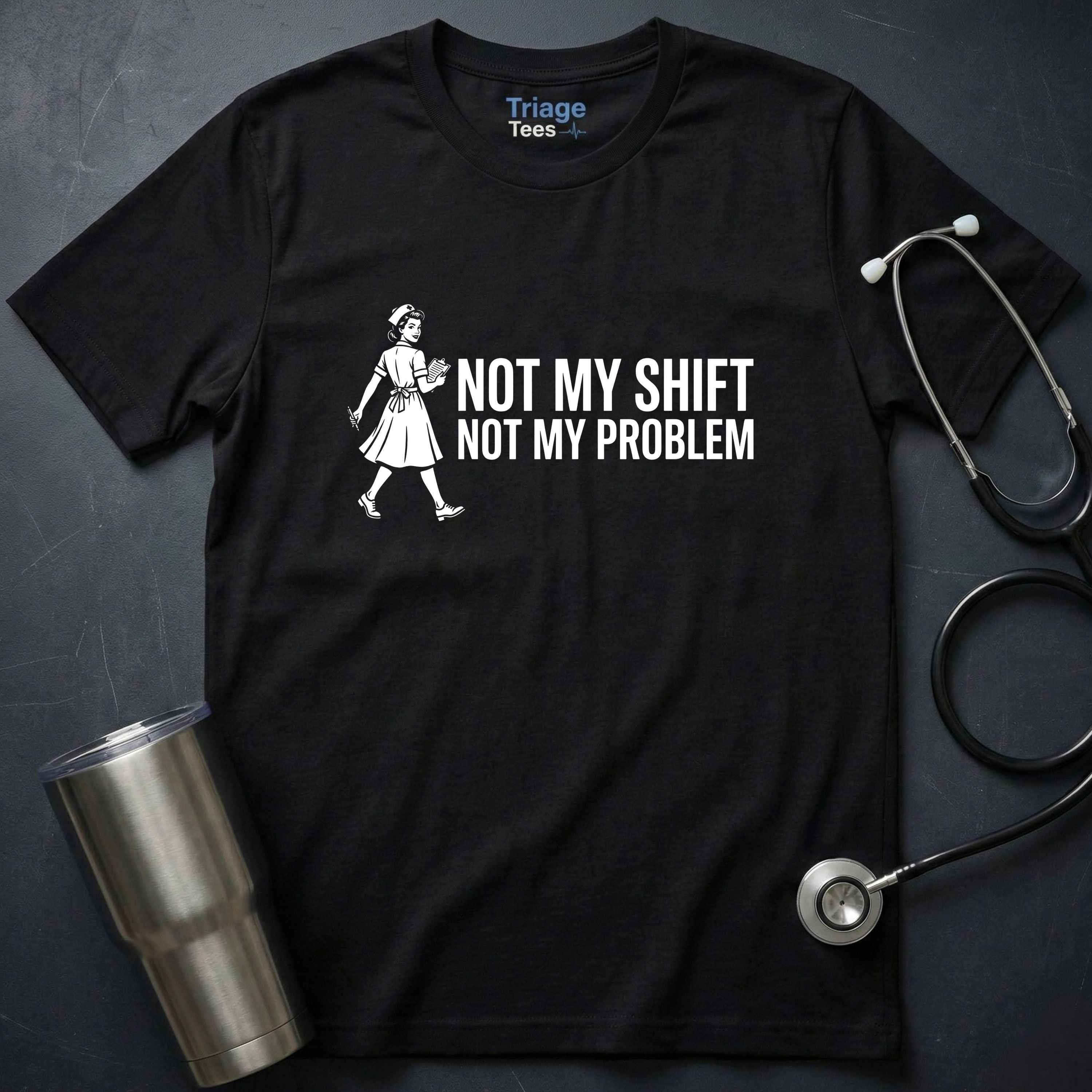 Not My Shift T-Shirt