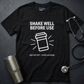 Shake Well Before Use T-Shirt