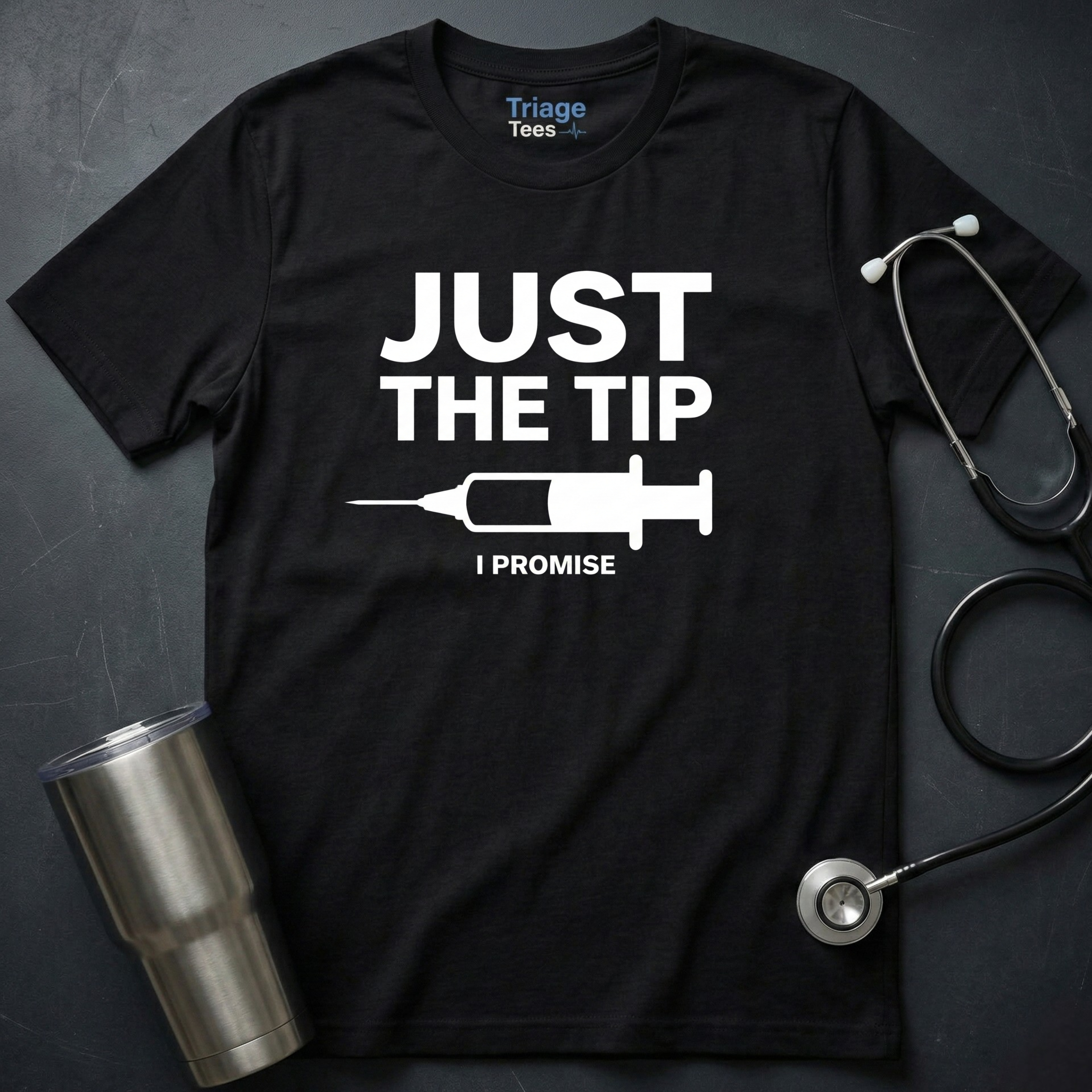 Just The Tip Nurse T-Shirt