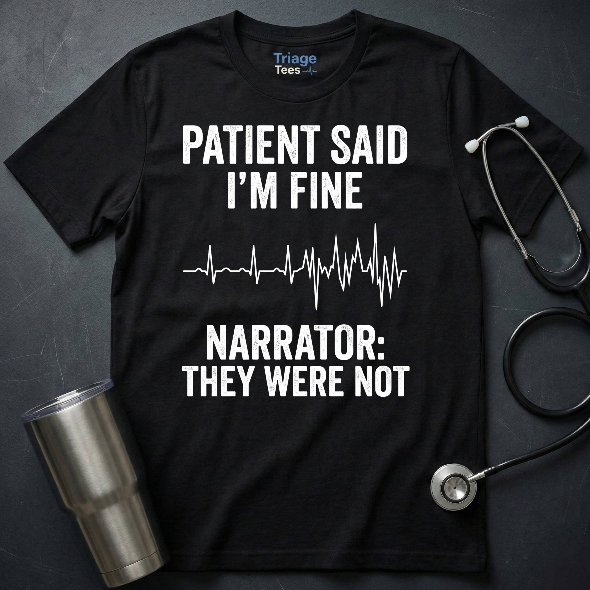 Patient Said I’m Fine T-Shirt