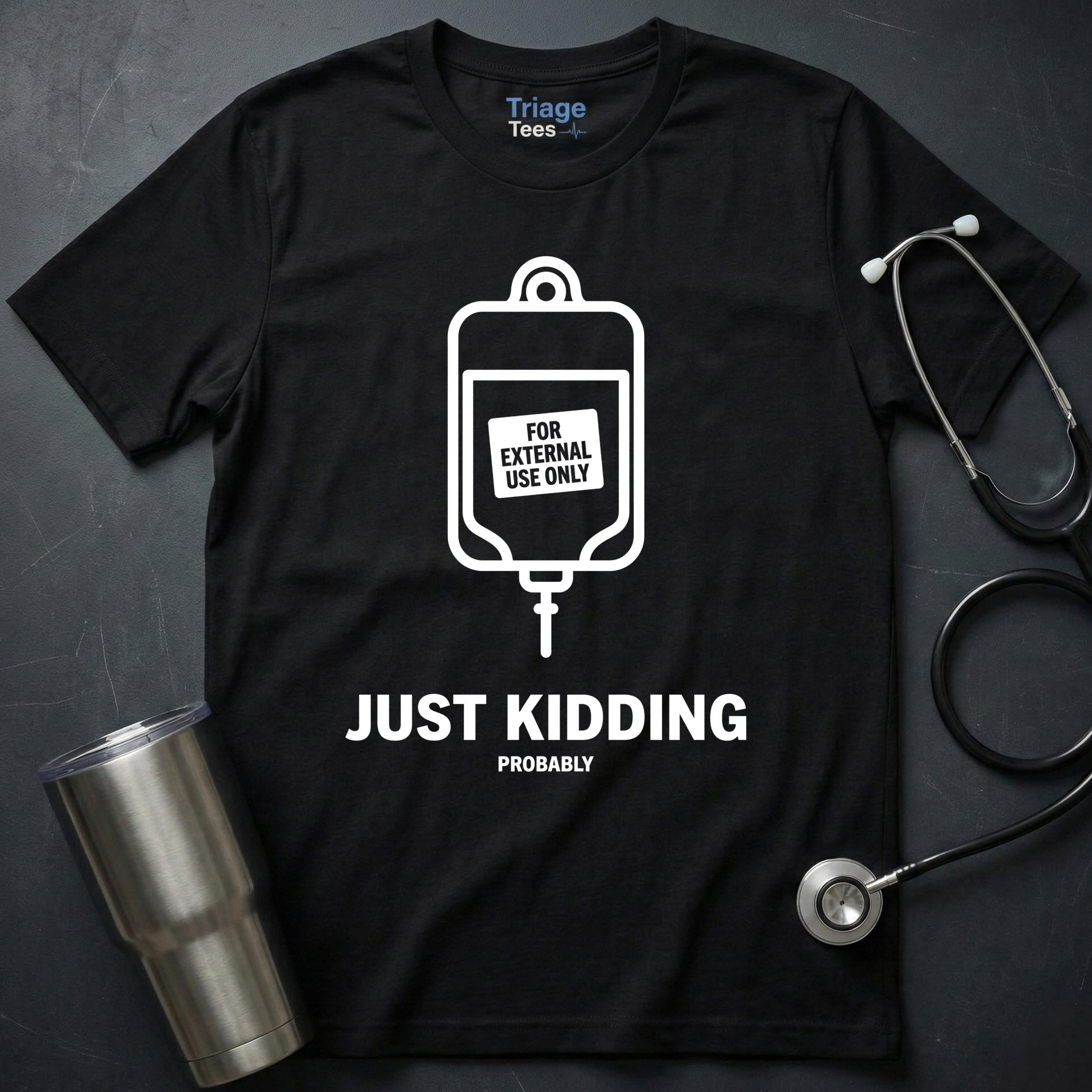 Just Kidding Probably T-Shirt