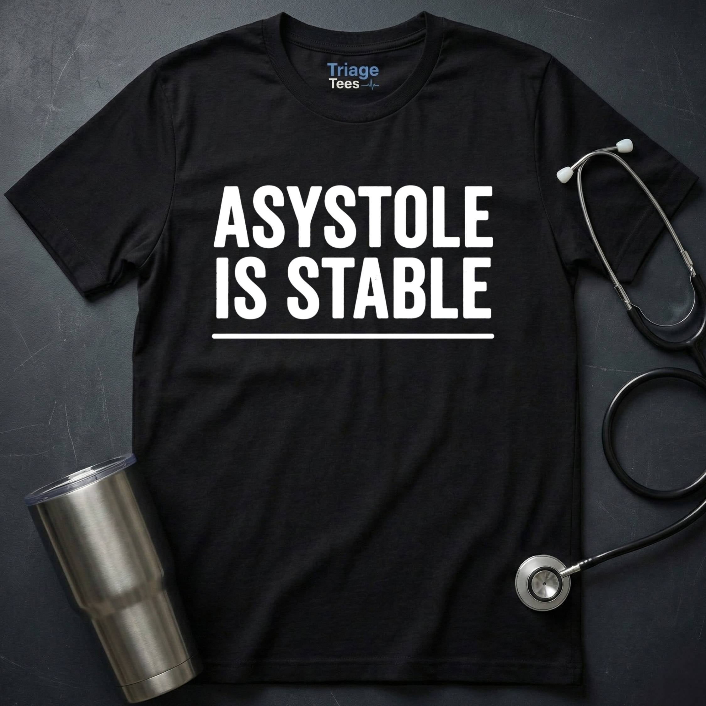 Asystole Is Stable T-Shirt