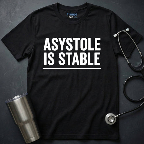Asystole Is Stable T-Shirt
