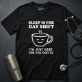 Sleep Is for Day Shift T-Shirt