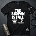 Bedpan Is Full T-Shirt