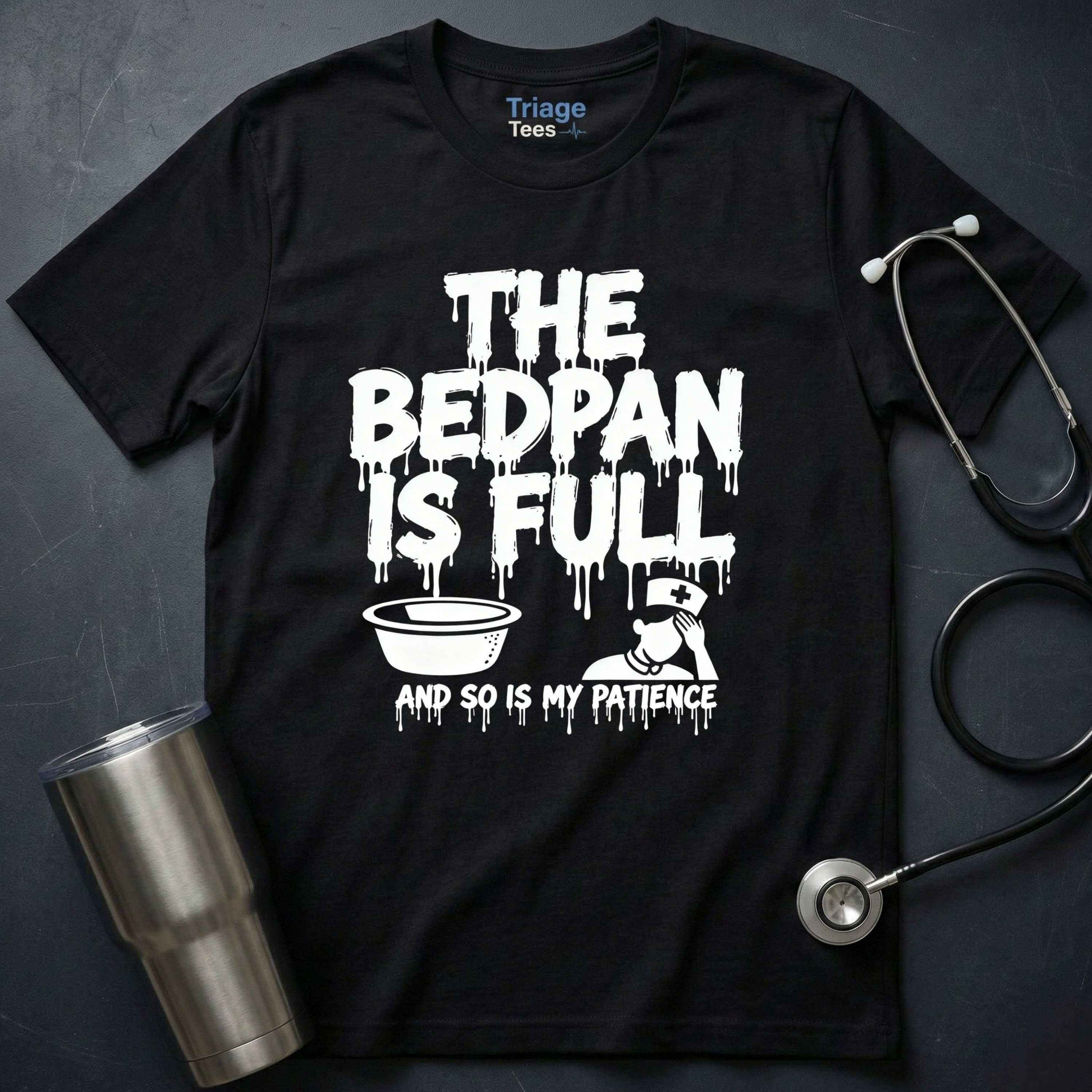 Bedpan Is Full T-Shirt