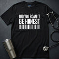 Did You Scan It T-Shirt