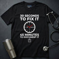 30 Seconds to Fix It T-Shirt
