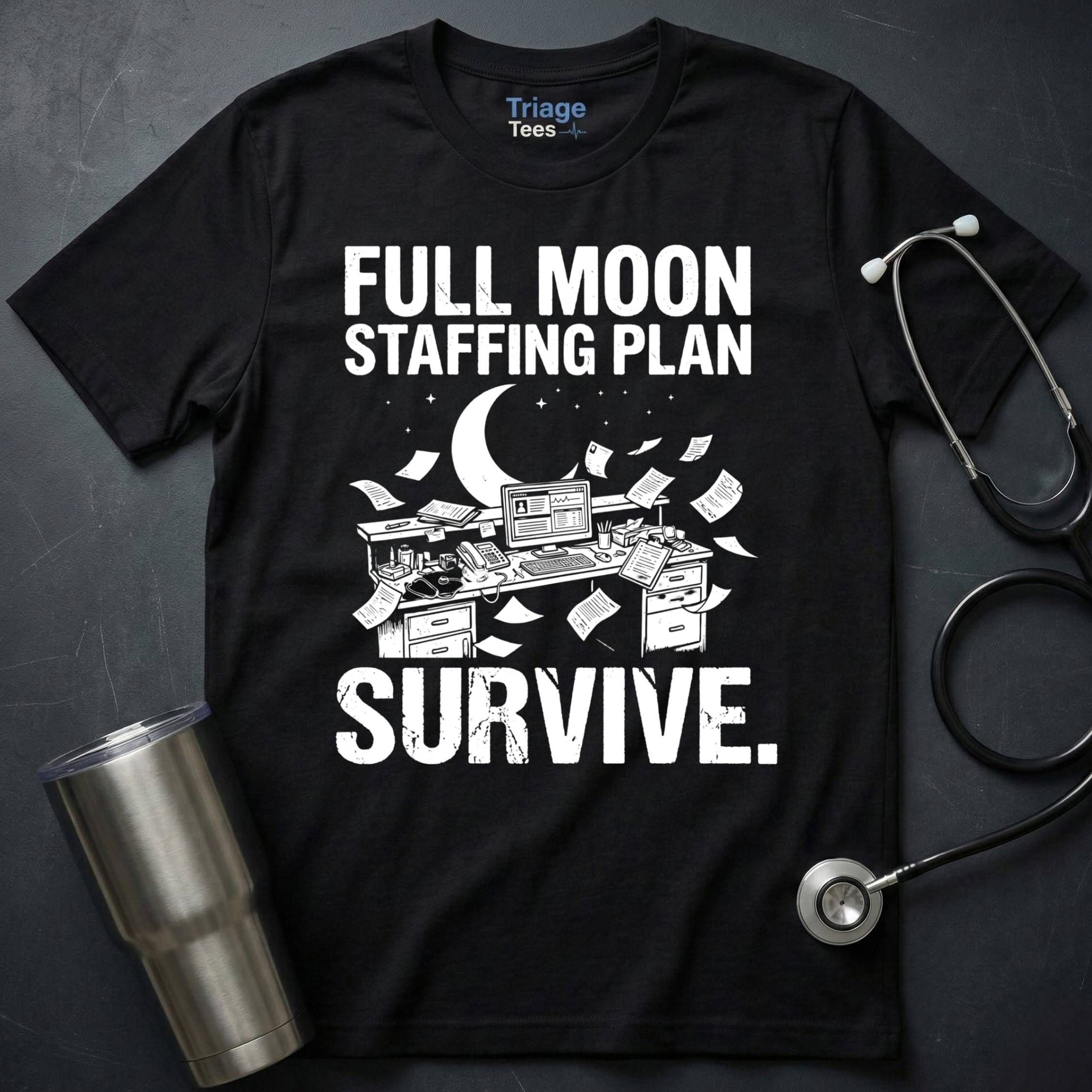 Full Moon Staffing Plan Survive T-Shirt