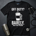 Off Duty Barely Night Shift Nurse T-Shirt