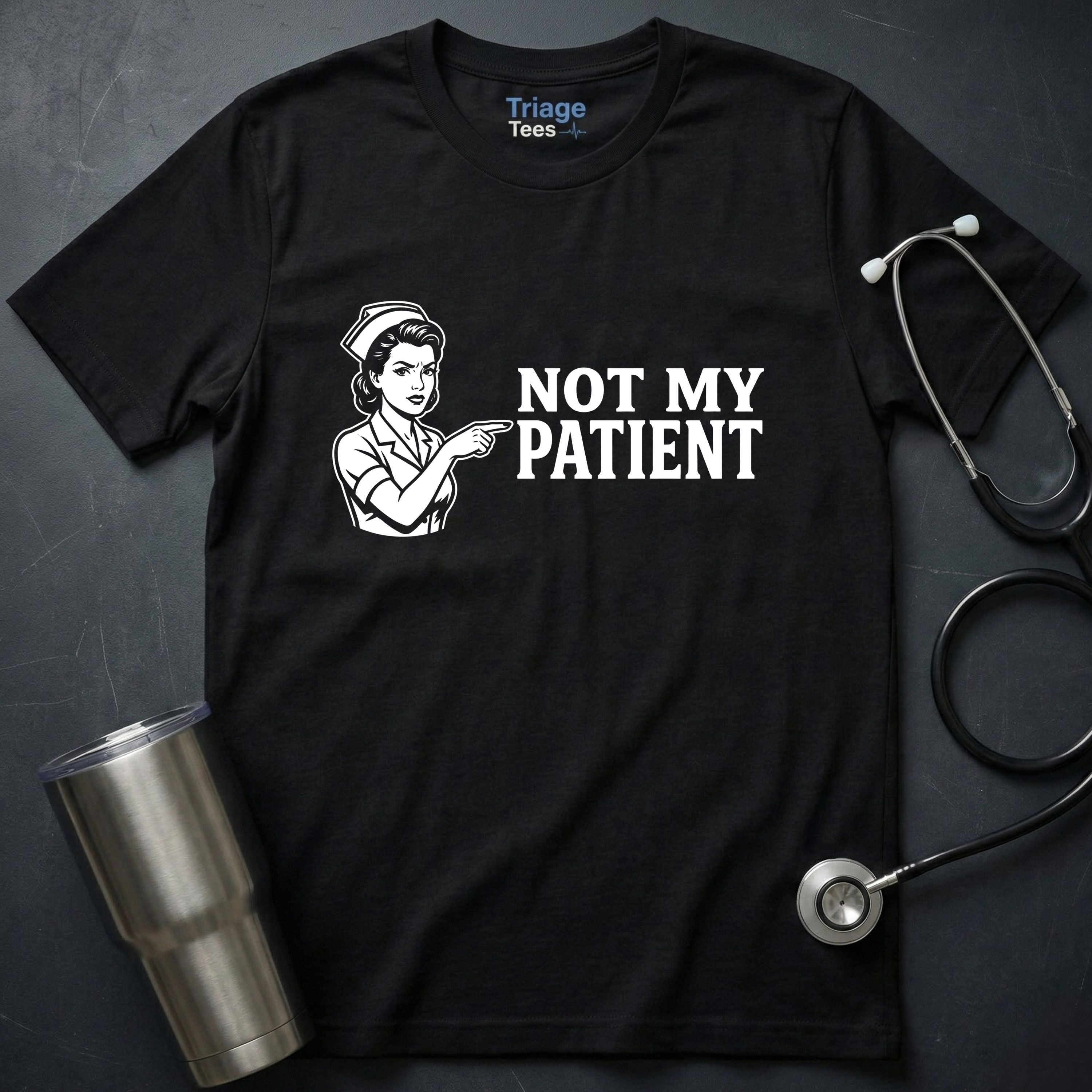 Not My Patient T-Shirt