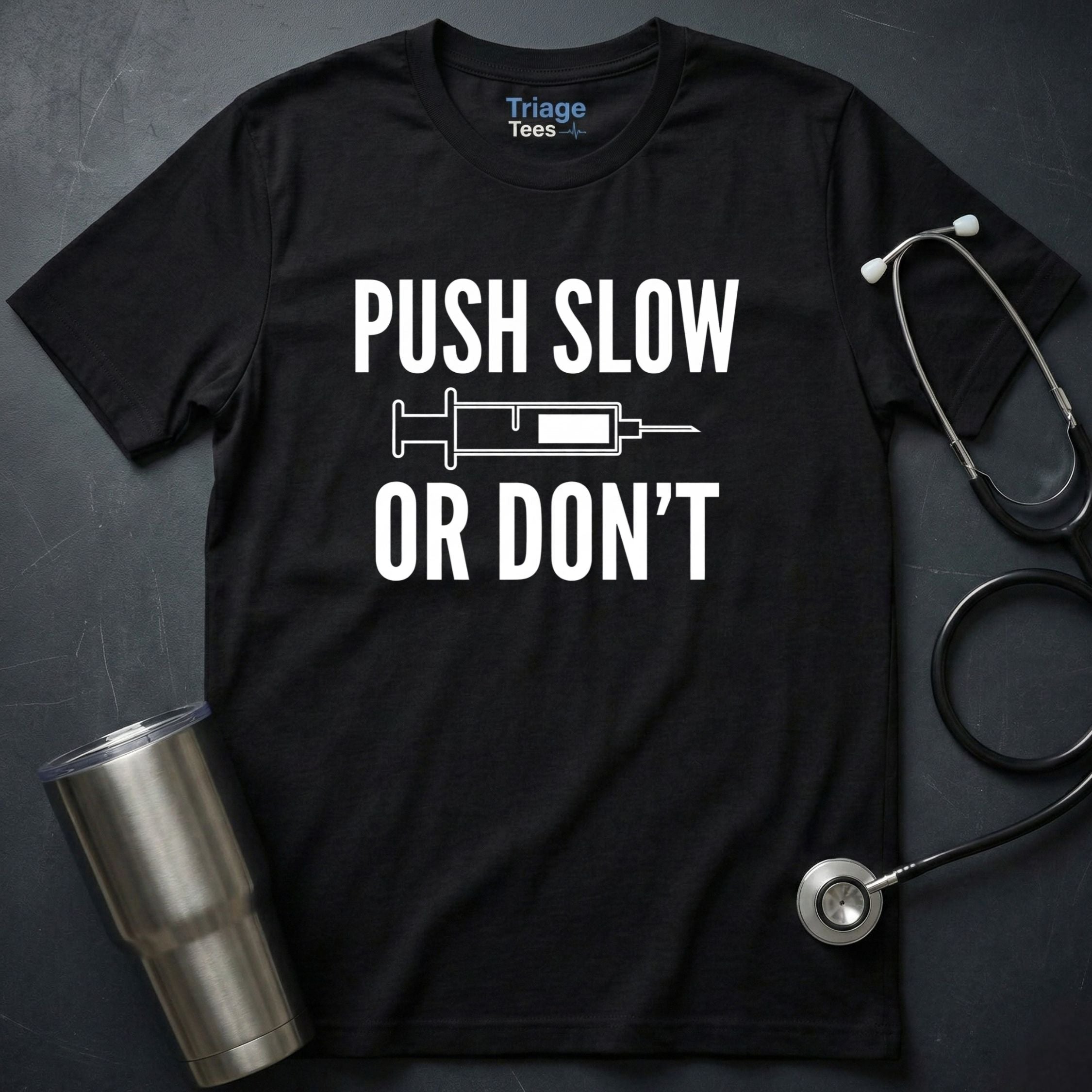 Push Slow Or Don’t T-Shirt