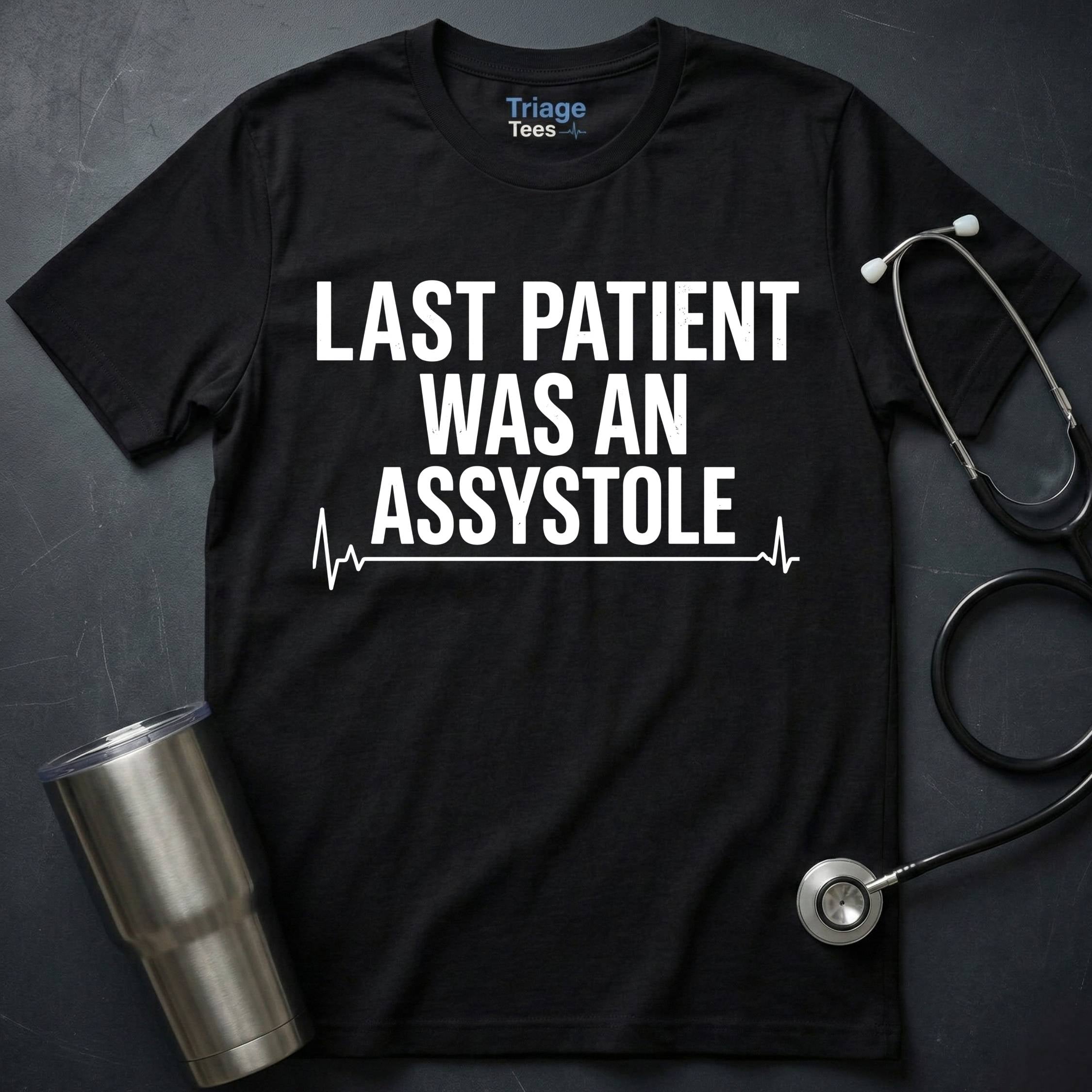 Patient Was Assystole T-Shirt
