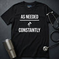 As Needed Constantly T-Shirt