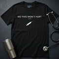 No This Won’t Hurt T-Shirt