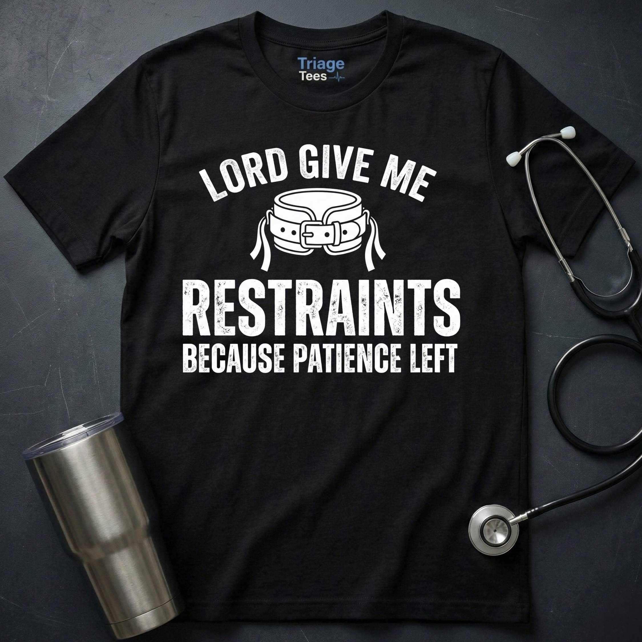 Lord Give Me Restraints T-Shirt