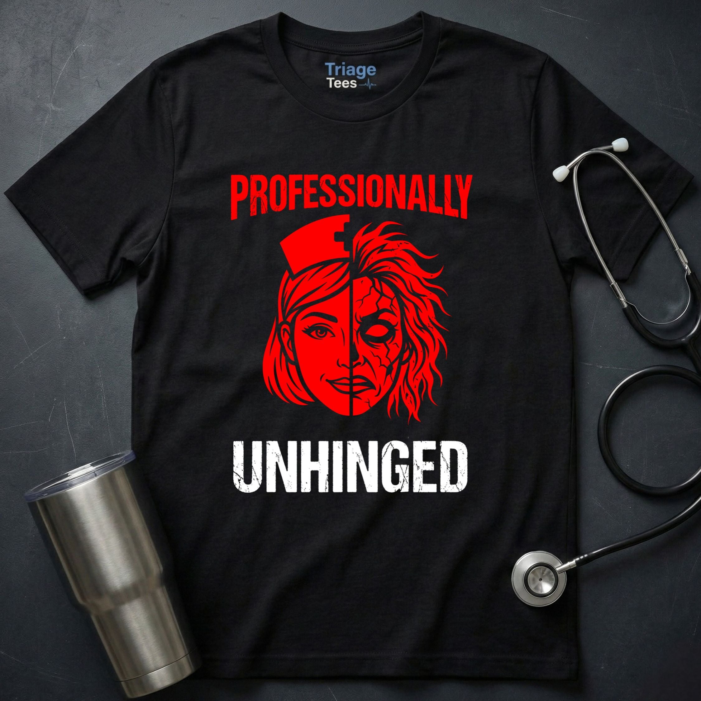 Pro Unhinged Nurse T-Shirt