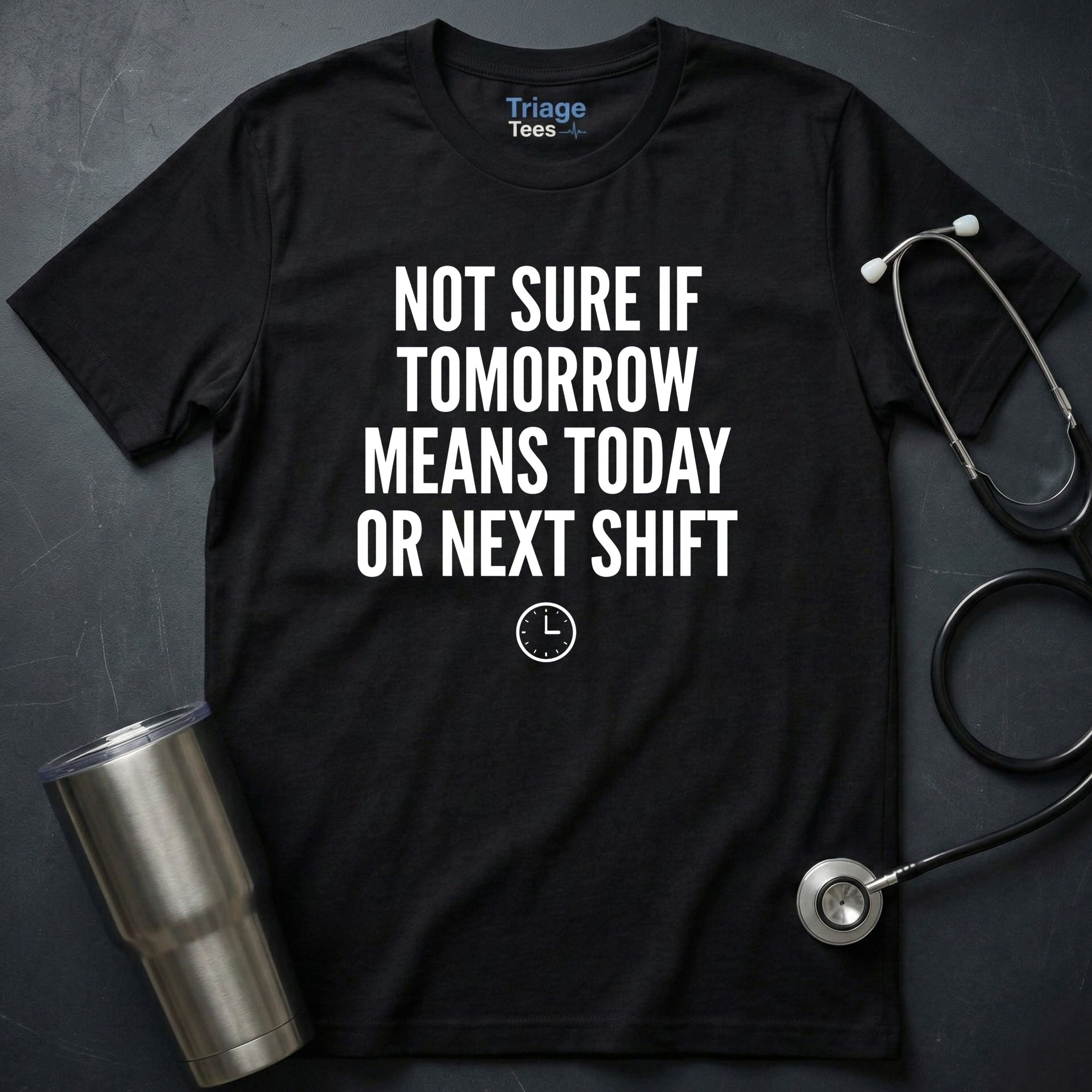 Not Sure If Tomorrow T-Shirt