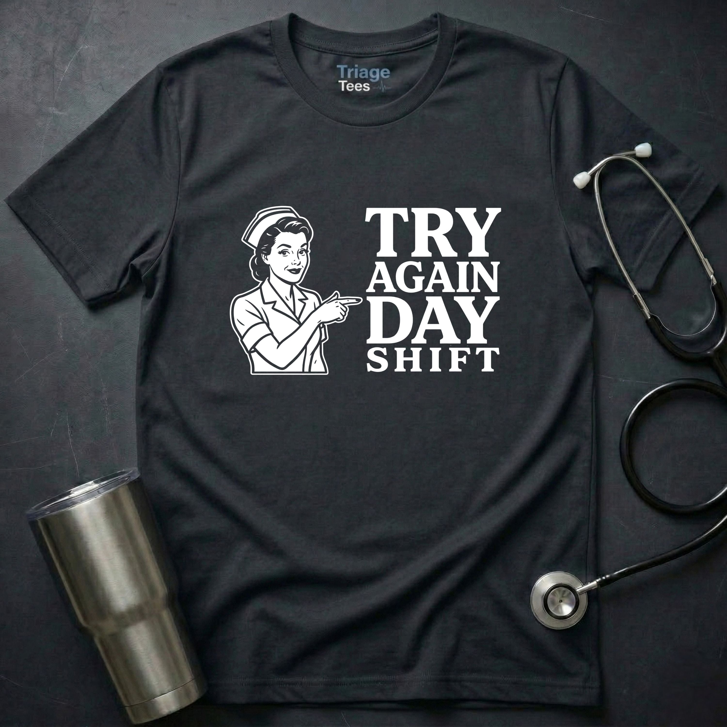 Try Again Day Shift T-Shirt