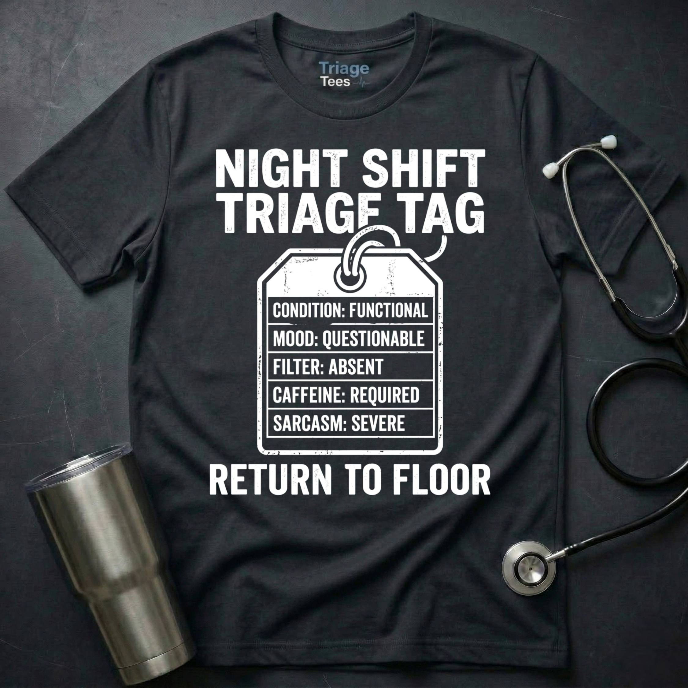 Night Shift Triage Tag T-Shirt