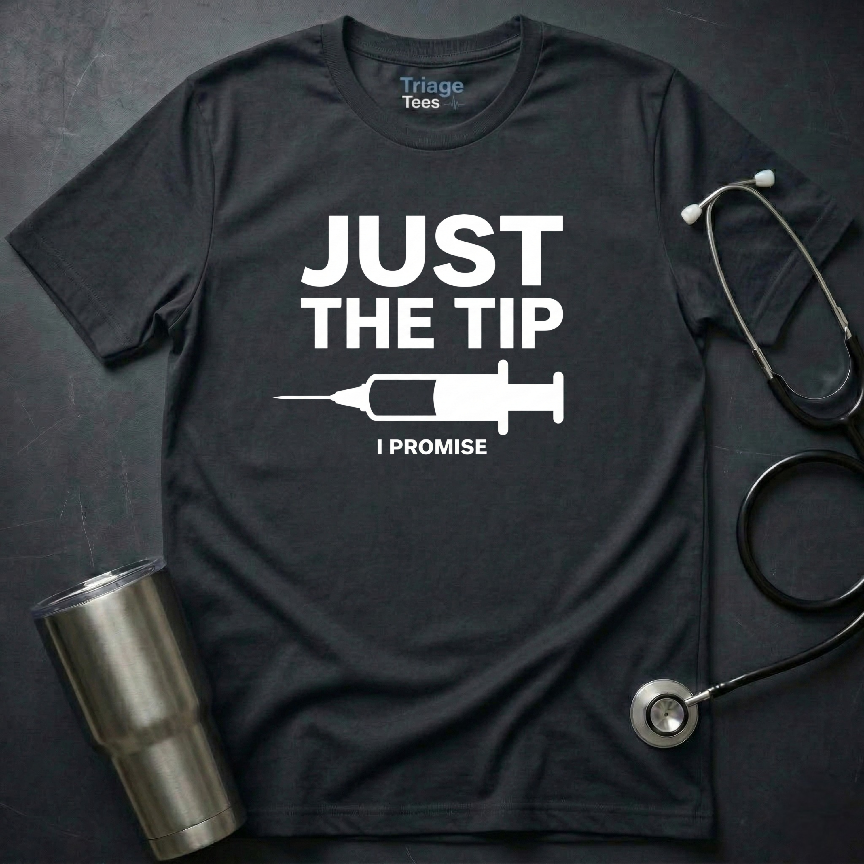 Just The Tip Nurse T-Shirt