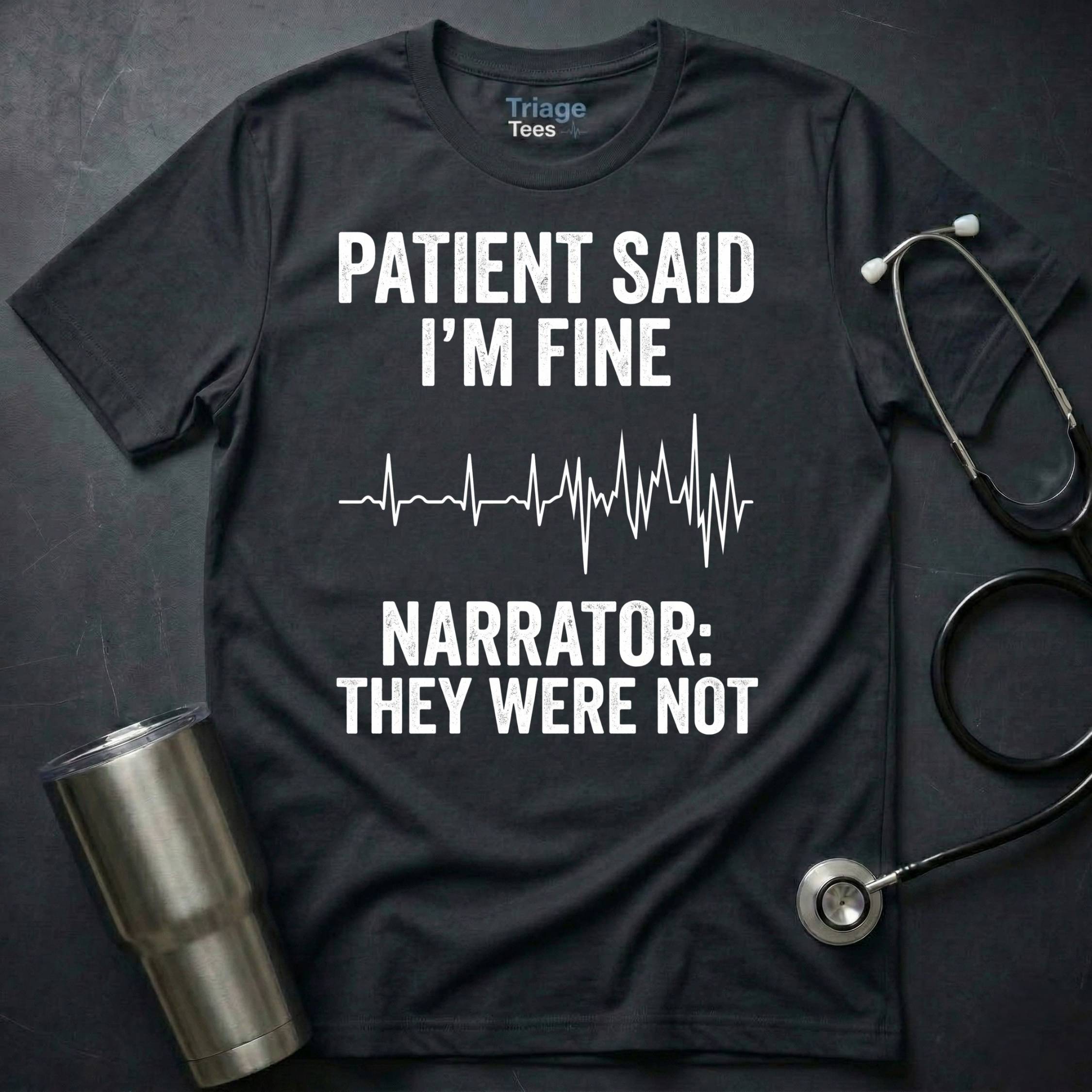 Patient Said I’m Fine T-Shirt