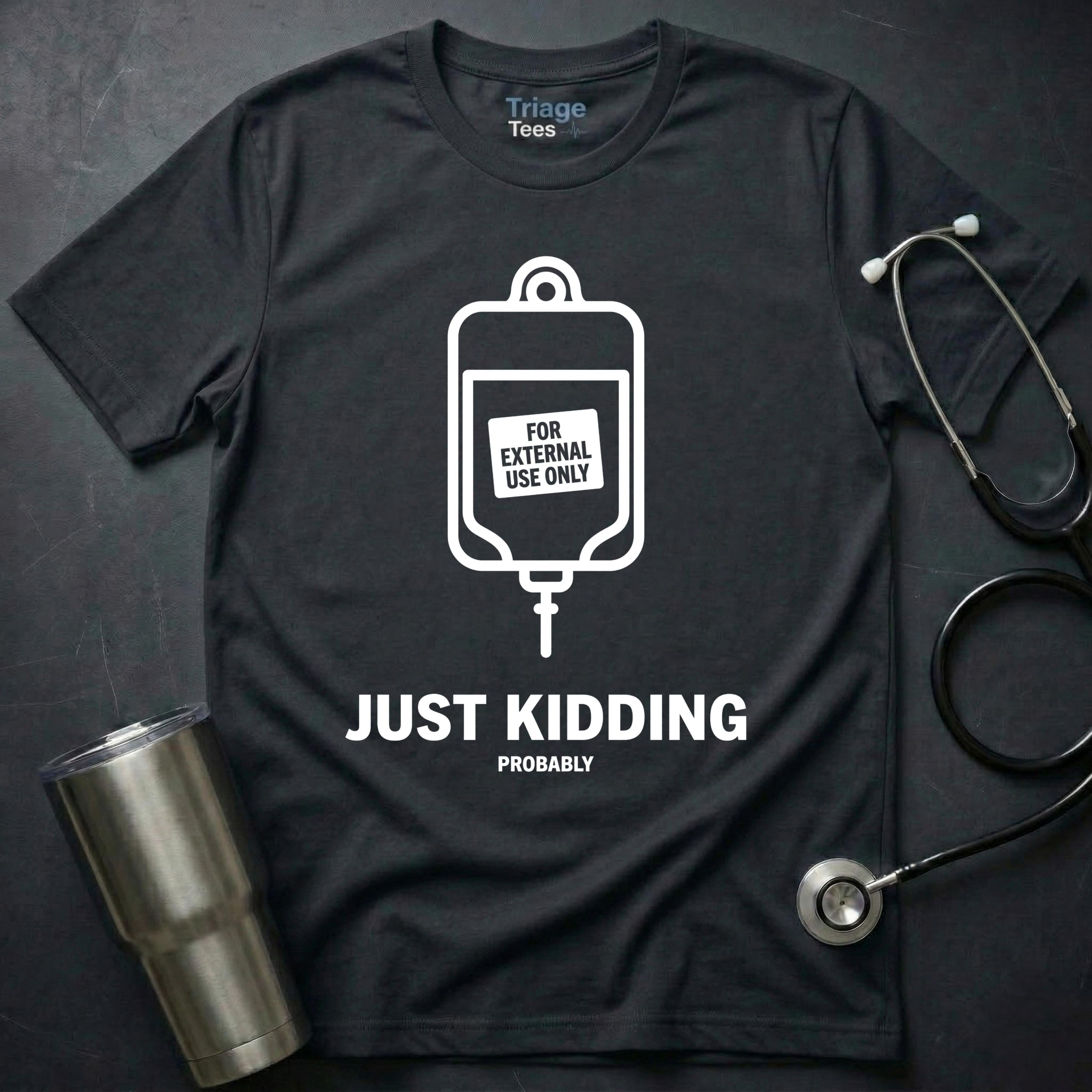 Just Kidding Probably T-Shirt