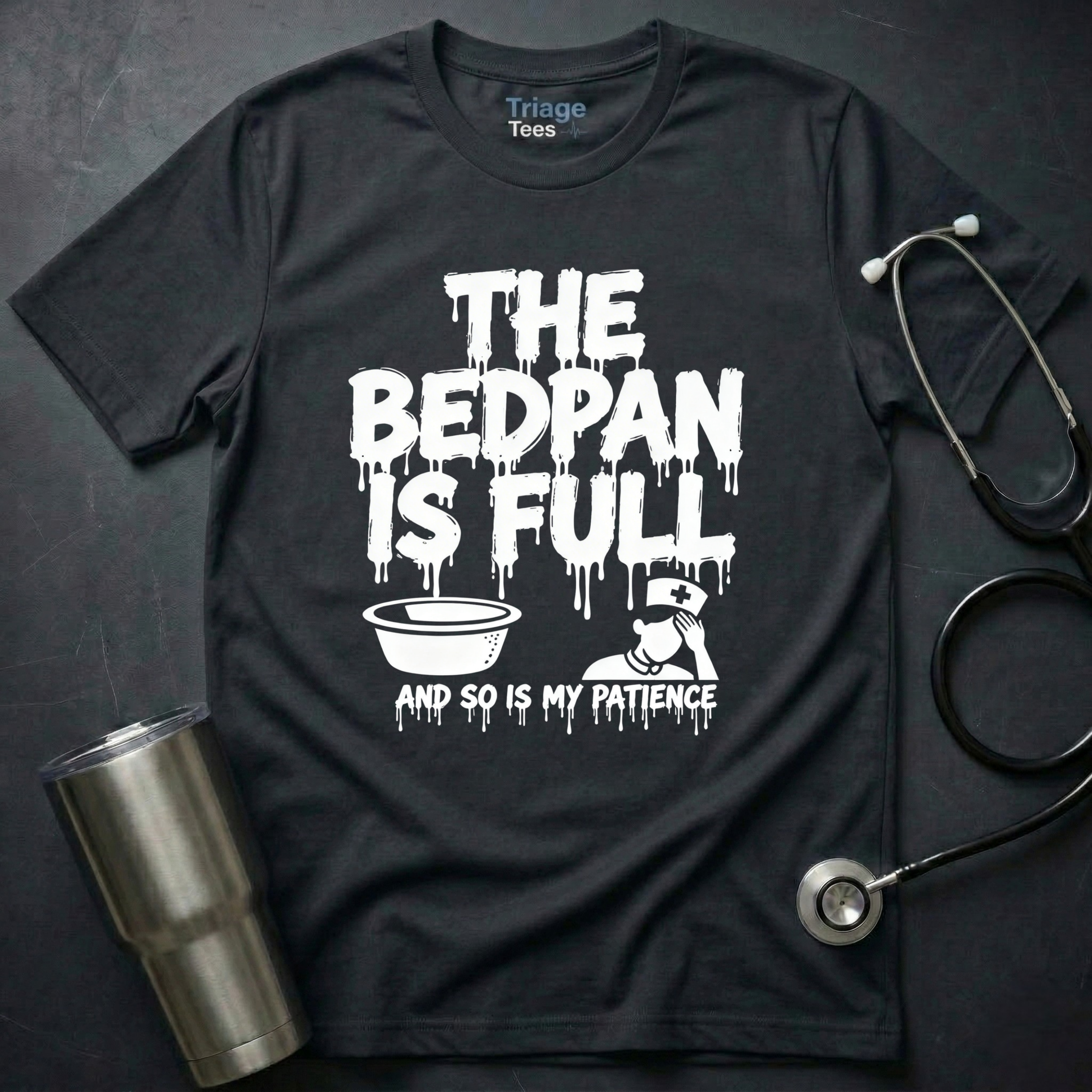 Bedpan Is Full T-Shirt
