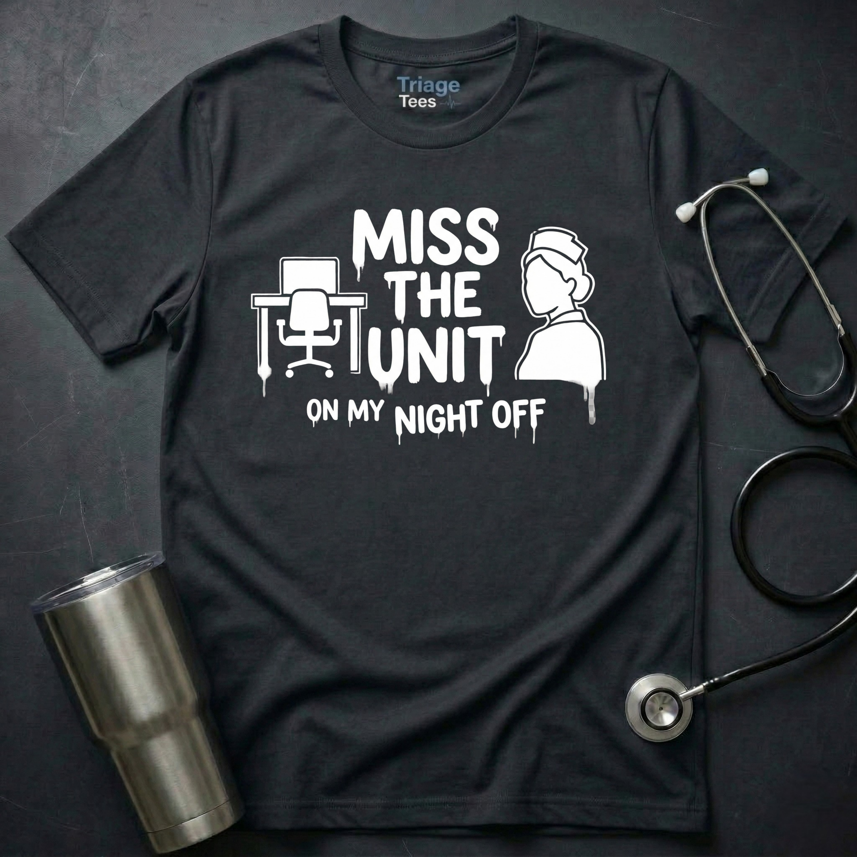 Miss the Unit Nurse Shirt