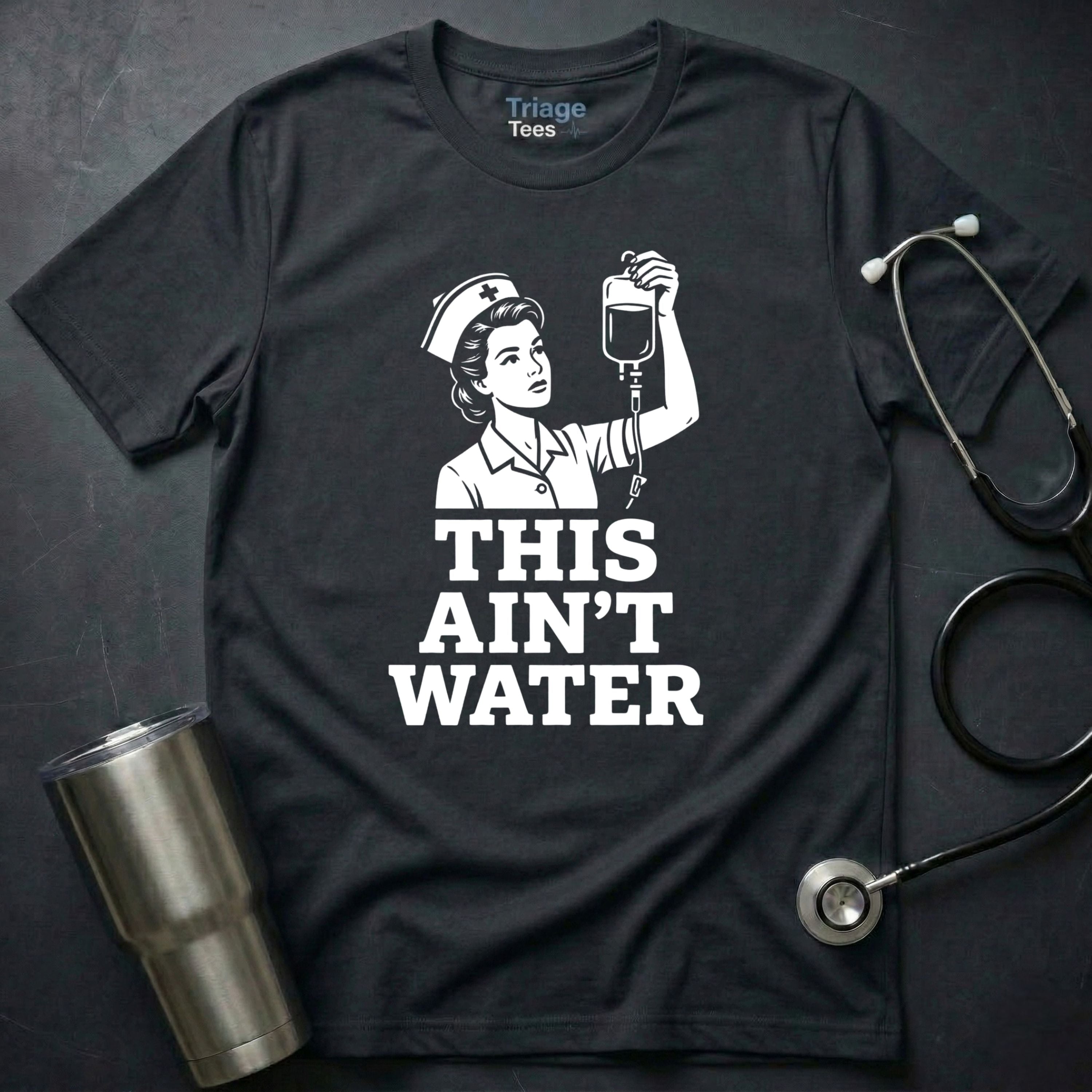 This Ain’t Water T-Shirt