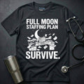 Full Moon Staffing Plan Survive T-Shirt