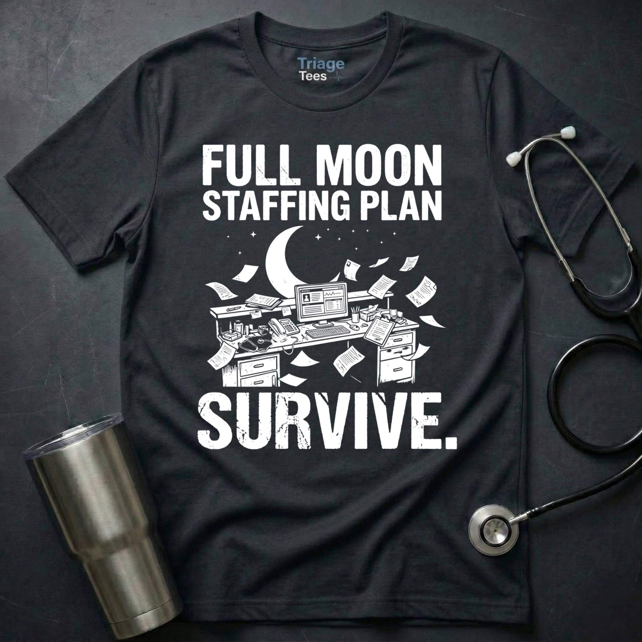 Full Moon Staffing Plan Survive T-Shirt