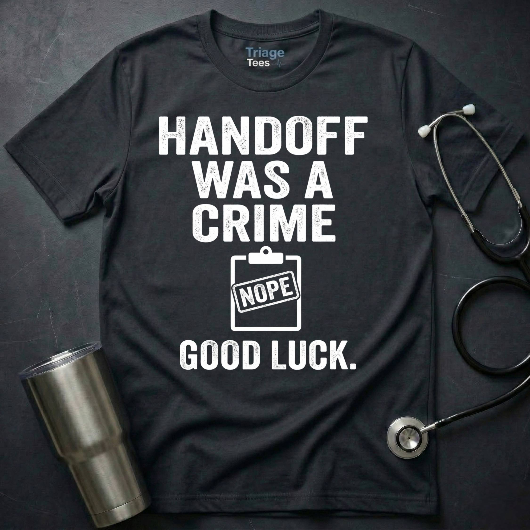 Handoff Was A Crime Good Luck T-Shirt