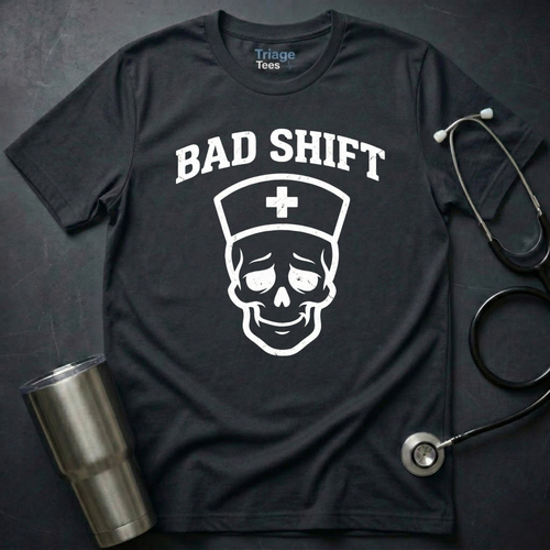Bad Shift Nurse Shirt