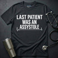 Patient Was Assystole T-Shirt