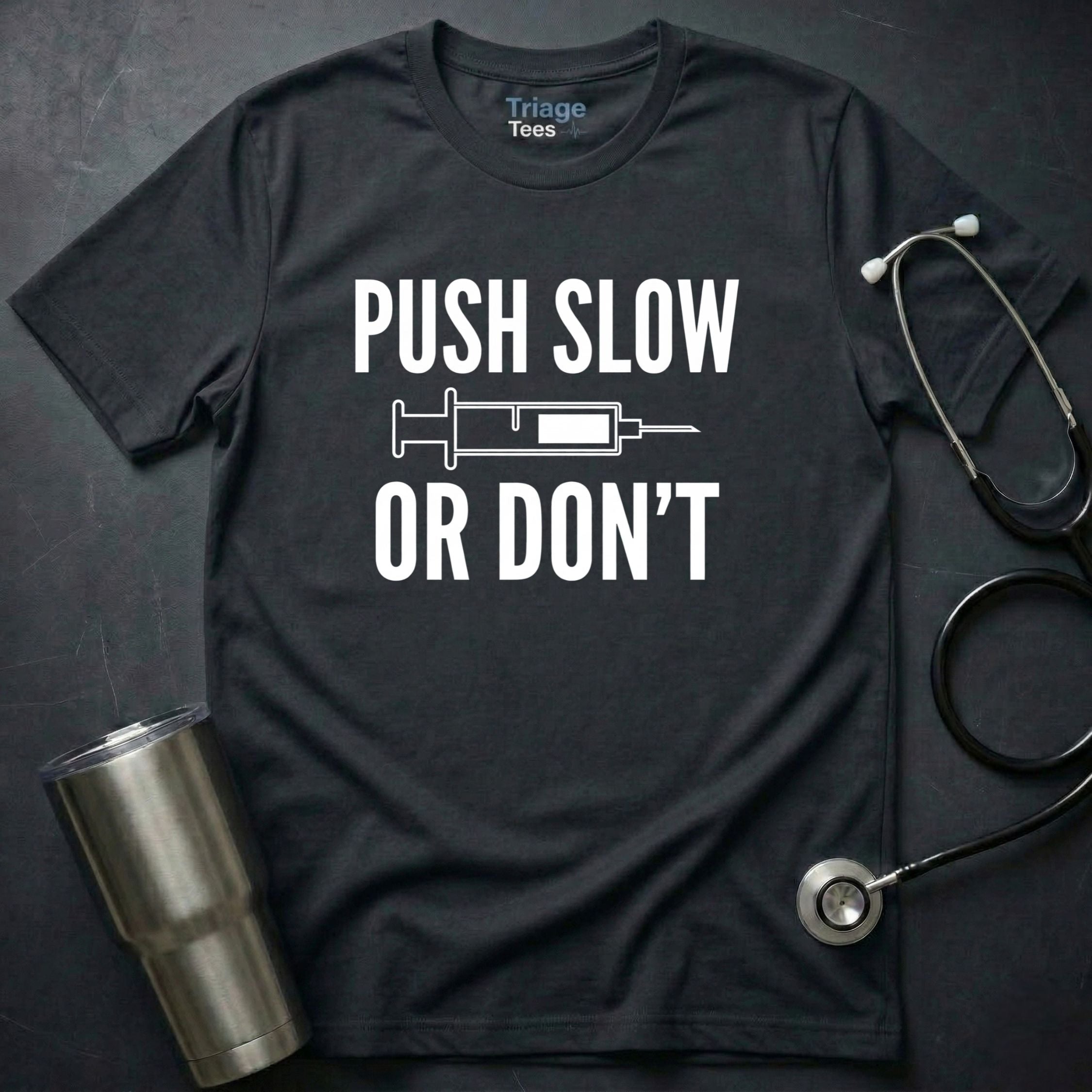 Push Slow Or Don’t T-Shirt