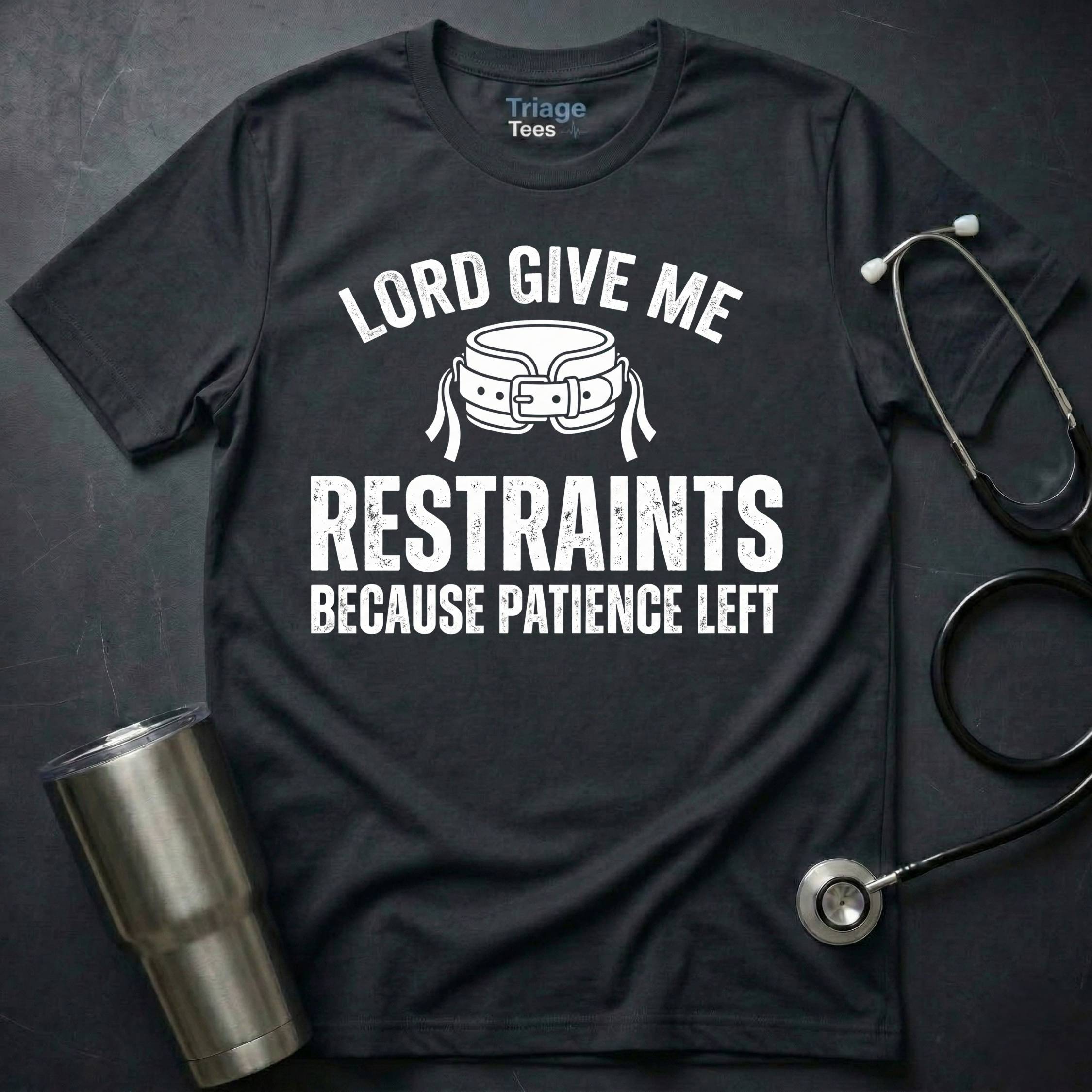 Lord Give Me Restraints T-Shirt