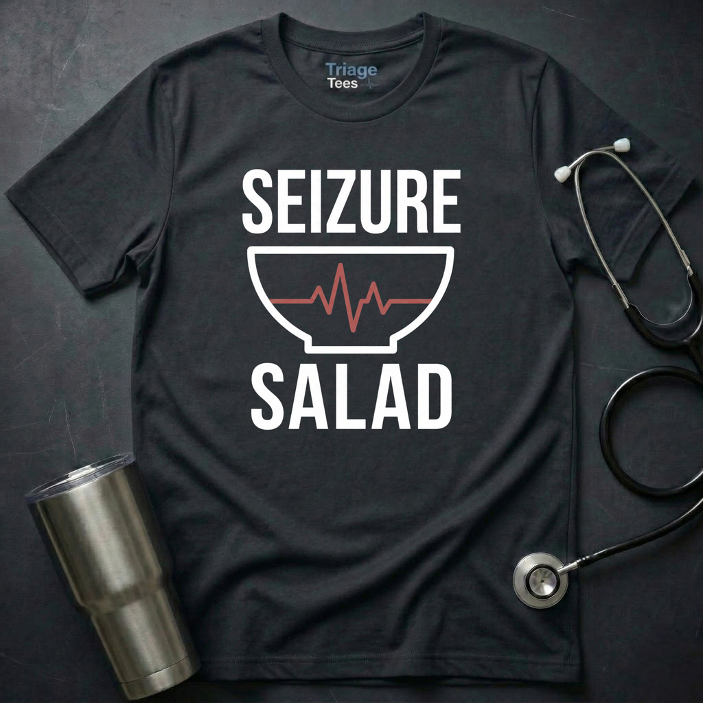 Seizure Salad Nurse T-Shirt