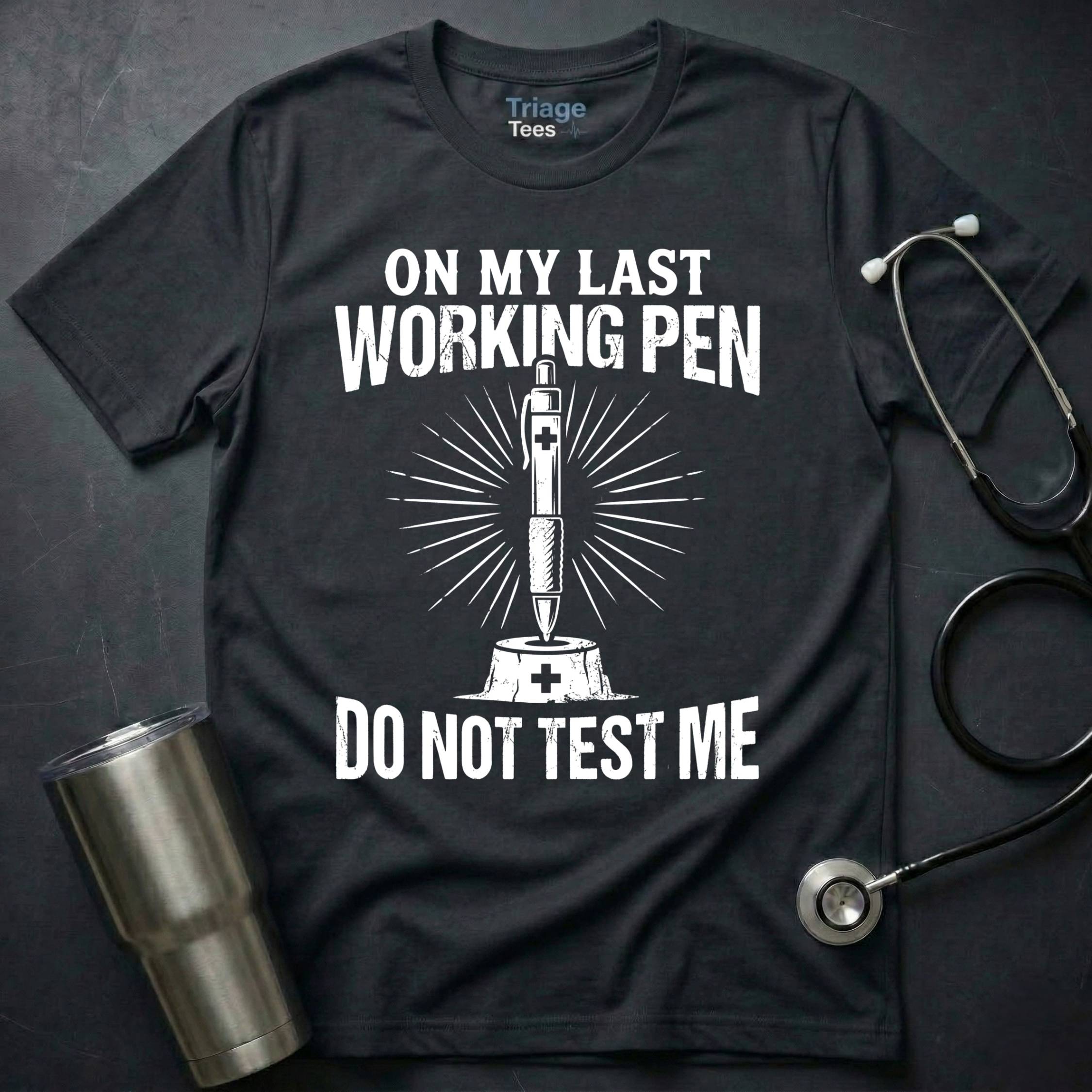 Last Working Pen T-Shirt