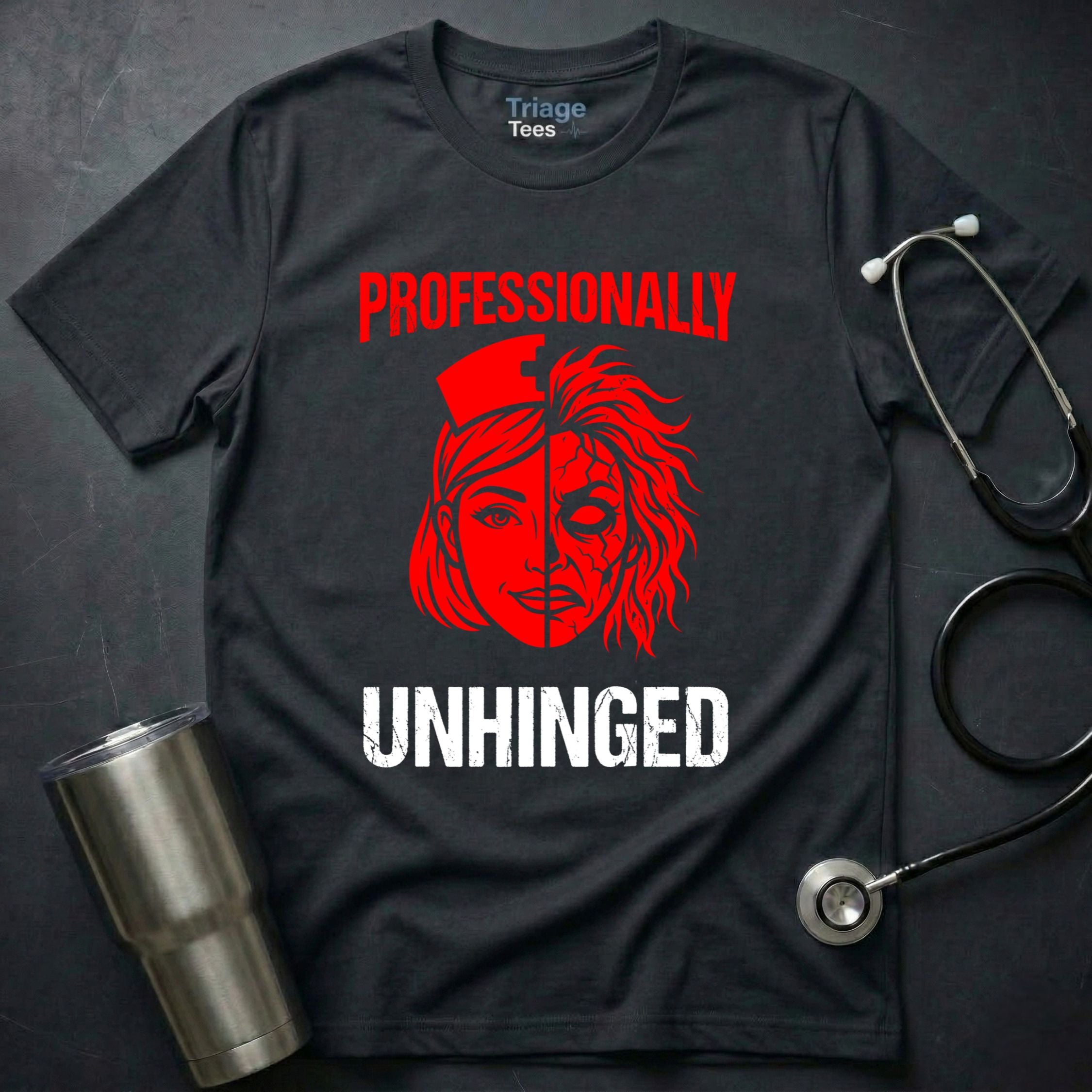 Pro Unhinged Nurse T-Shirt