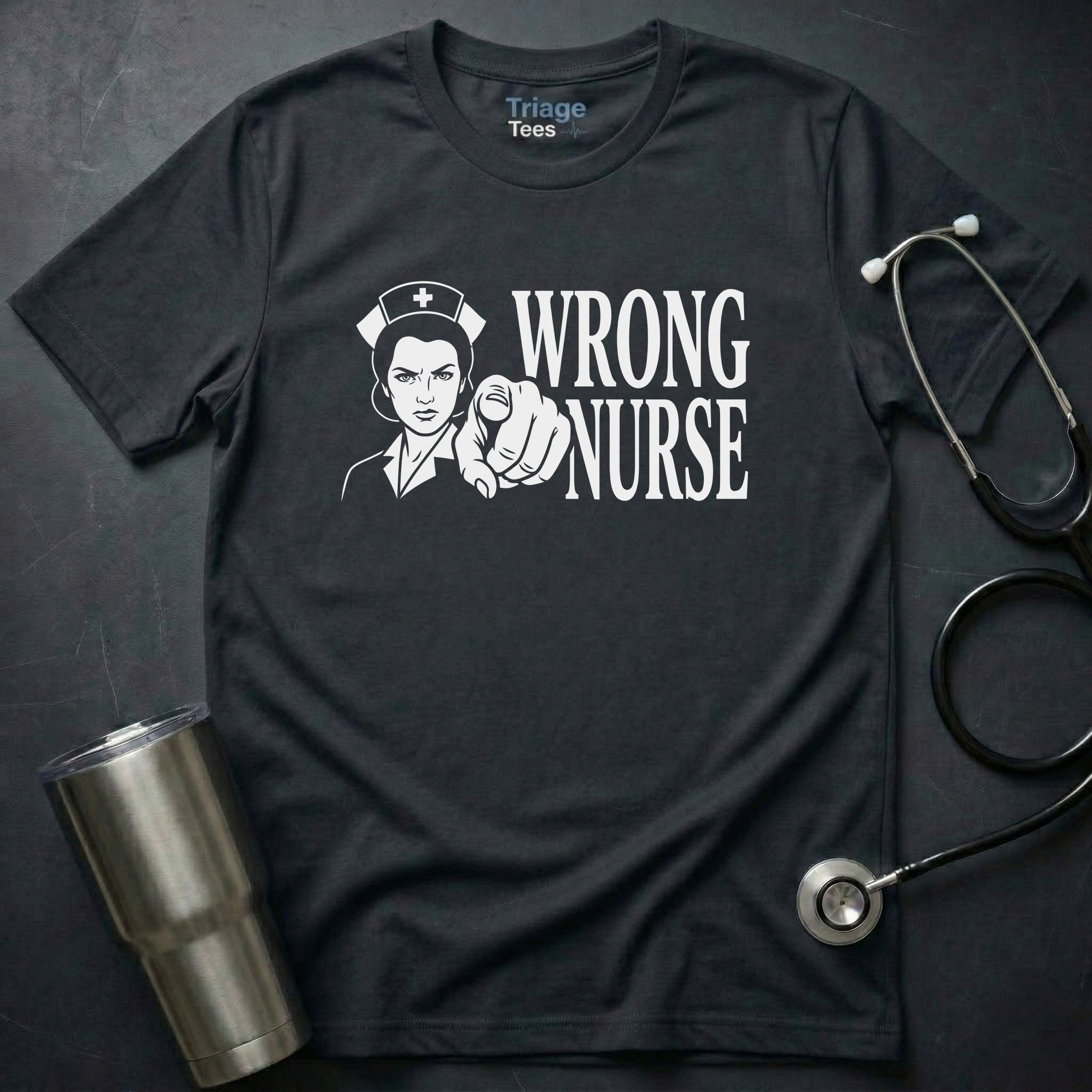 Wrong Nurse T-Shirt
