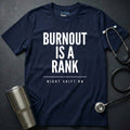 Burnout Is a Rank T-Shirt