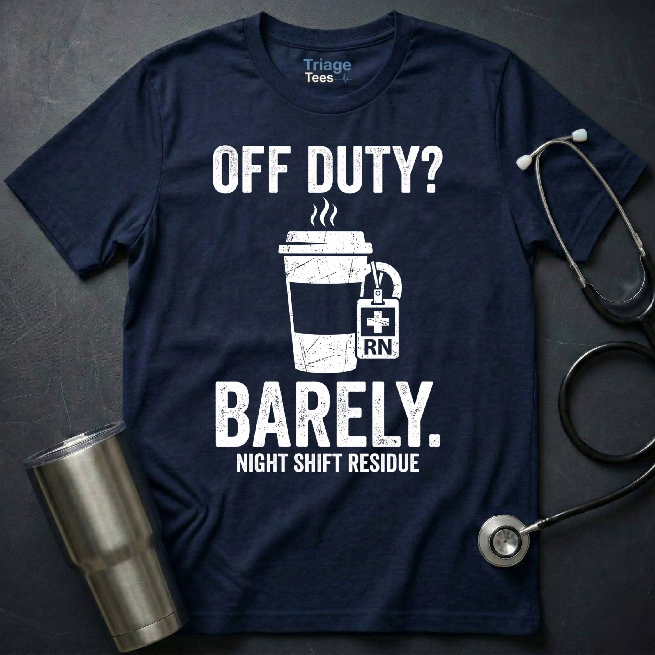 Off Duty Barely Night Shift Nurse T-Shirt